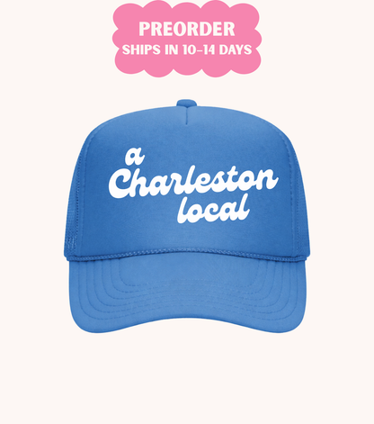 A Charleston Local Trucker Hat